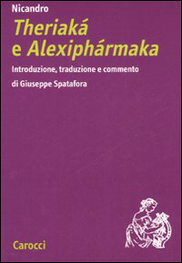 Nicandro. Theriaká e Alexiphármaka - Librerie.coop Nicandro. Theriaká e Alexiphármaka - Librerie.coop