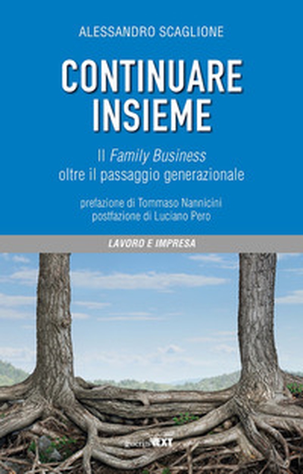 Continuare insieme. Il family business oltre il passaggio generazionale - Librerie.coop Continuare insieme. Il family business oltre il passaggio generazionale - Librerie.coop