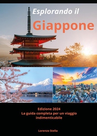 Esplorando il Giappone. La guida completa per un viaggio indimenticabile - Librerie.coop
