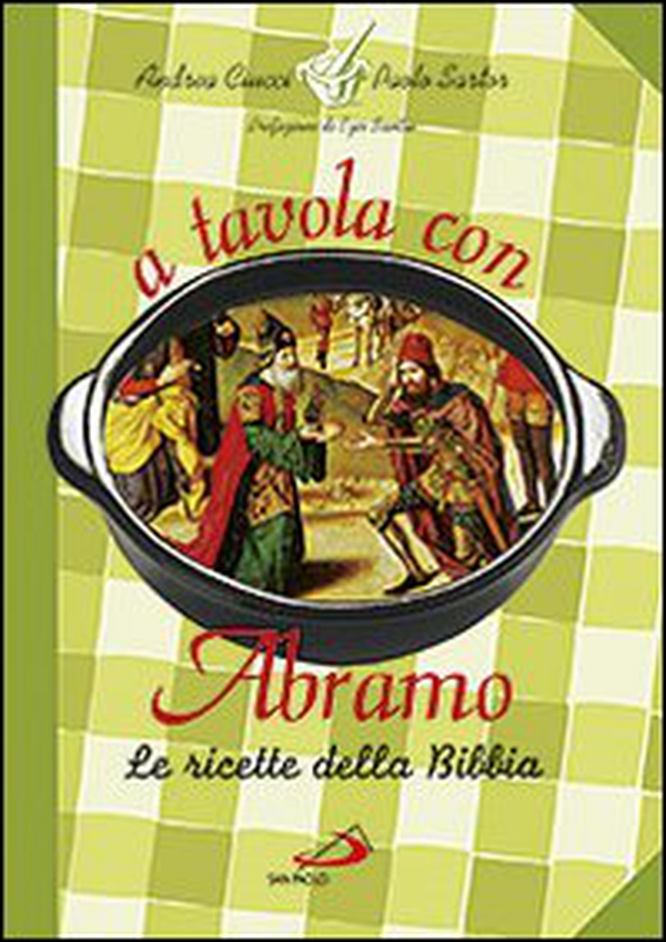 A tavola con Abramo. La cucina della Bibbia - Librerie.coop A tavola con Abramo. La cucina della Bibbia - Librerie.coop