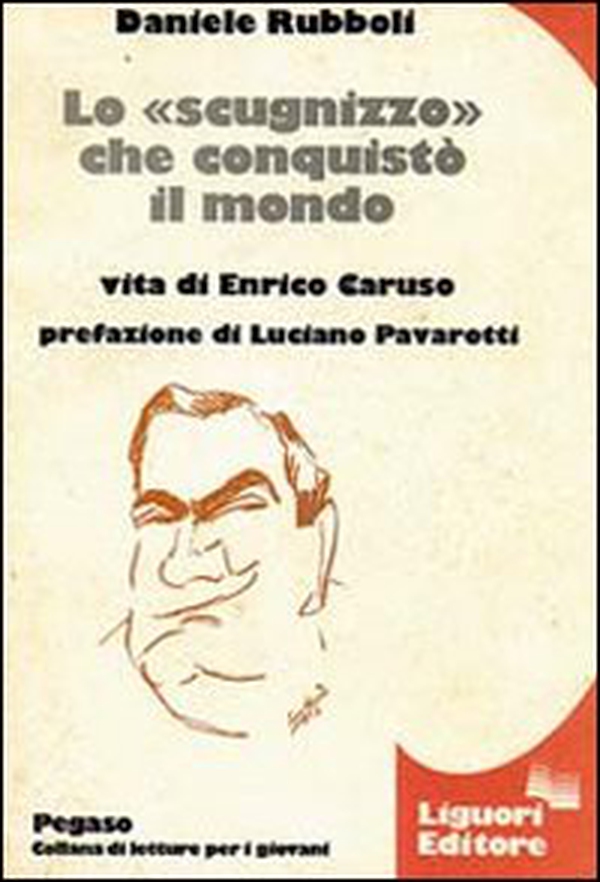 Lo «scugnizzo» che conquistò il mondo. Vita di Enrico Caruso - Librerie.coop Lo «scugnizzo» che conquistò il mondo. Vita di Enrico Caruso - Librerie.coop
