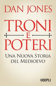 Troni e poteri. Una nuova storia del Medioevo - Librerie.coop Troni e poteri. Una nuova storia del Medioevo - Librerie.coop