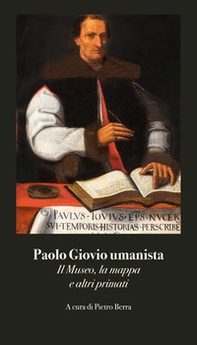 Paolo Giovio umanista. Il museo, la mappa e altri primati - Librerie.coop