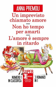 Un imprevisto chiamato amore-Non ho tempo per amarti-L'amore è sempre in ritardo - Librerie.coop Un imprevisto chiamato amore-Non ho tempo per amarti-L'amore è sempre in ritardo - Librerie.coop