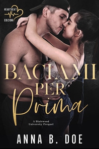 Baciami per prima. Blairwood University Prequel - Librerie.coop Baciami per prima. Blairwood University Prequel - Librerie.coop