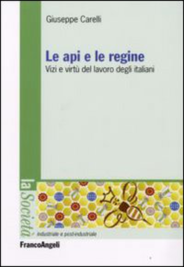 Le api e le regine. Vizi e virtù del lavoro degli italiani - Librerie.coop Le api e le regine. Vizi e virtù del lavoro degli italiani - Librerie.coop
