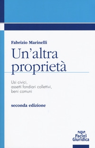 Un'altra proprietà. Usi civici, assetti fondiari collettivi, beni comuni - Librerie.coop