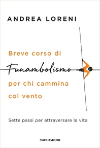 Breve corso di funambolismo per chi cammina col vento - Librerie.coop