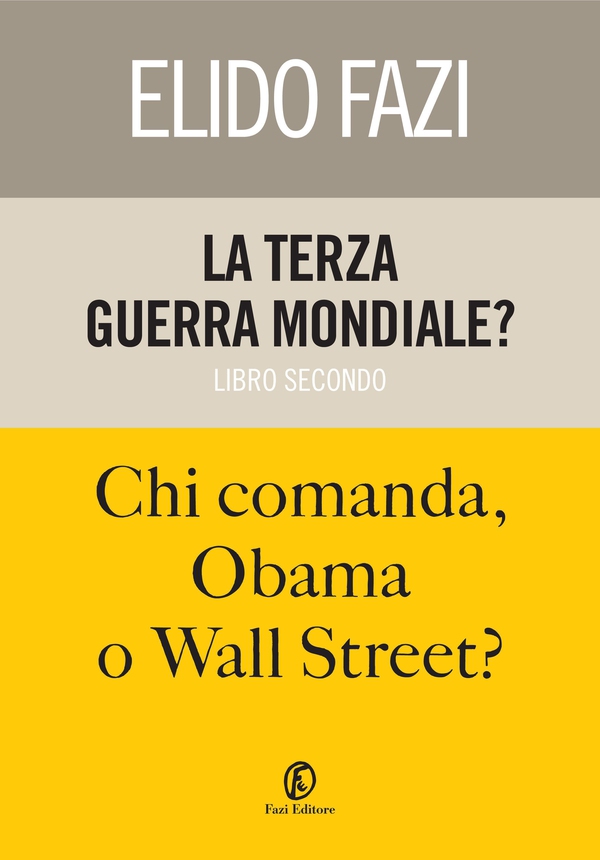 La terza guerra mondiale? Chi comanda, Obama o Wall Street? - Librerie.coop La terza guerra mondiale? Chi comanda, Obama o Wall Street? - Librerie.coop