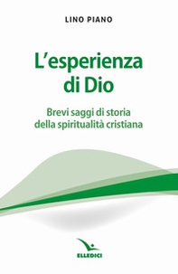 L'esperienza di Dio. Brevi saggi della spiritualità cristiana - Librerie.coop