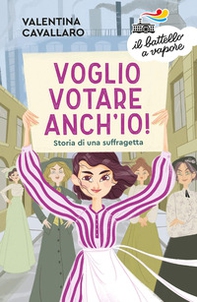 Voglio votare anch'io! Storia di una suffragetta - Librerie.coop Voglio votare anch'io! Storia di una suffragetta - Librerie.coop
