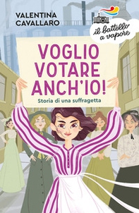 Voglio votare anch'io! Storia di una suffragetta - Librerie.coop