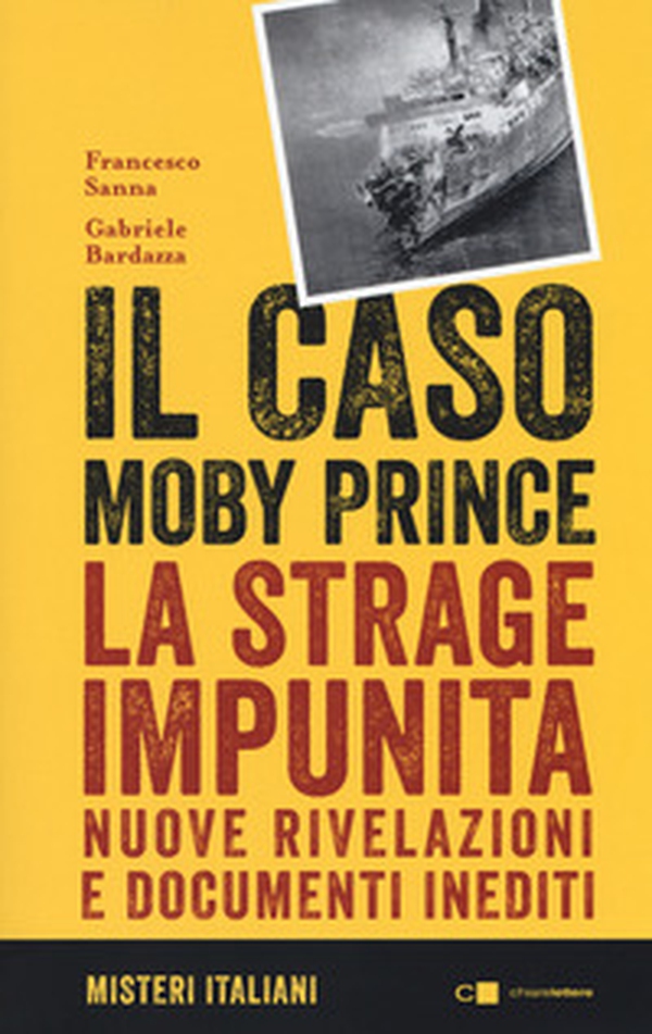 Il caso Moby Prince. La strage impunita. Nuove rivelazioni e documenti inediti - Librerie.coop Il caso Moby Prince. La strage impunita. Nuove rivelazioni e documenti inediti - Librerie.coop