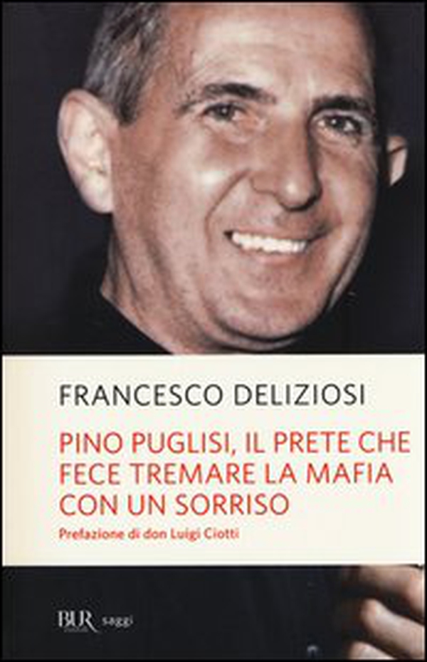 Pino Puglisi, il prete che fece tremare la mafia con un sorriso - Librerie.coop Pino Puglisi, il prete che fece tremare la mafia con un sorriso - Librerie.coop
