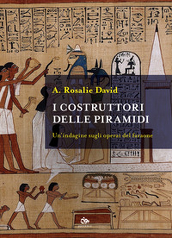 I costruttori delle piramidi. Un'indagine sugli operai del faraone - Librerie.coop I costruttori delle piramidi. Un'indagine sugli operai del faraone - Librerie.coop
