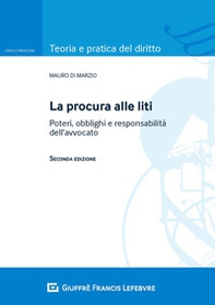 La procura alle liti. Poteri, obblighi e responsabilità dell'avvocato - Librerie.coop