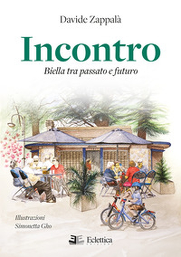 Incontro. Biella tra passato e futuro - Librerie.coop Incontro. Biella tra passato e futuro - Librerie.coop