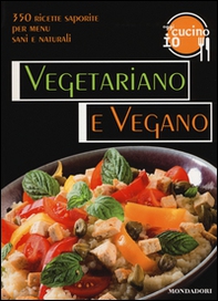 Oggi cucino io. Vegetariano e vegano. 350 ricette saporite per menu vegetariani - Librerie.coop