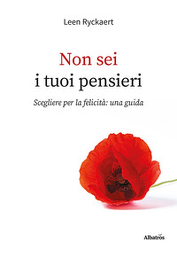 Non sei i tuoi pensieri. Scegliere per la felicità: una guida - Librerie.coop Non sei i tuoi pensieri. Scegliere per la felicità: una guida - Librerie.coop