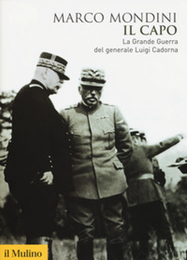 Il capo. La grande guerra del generale Luigi Cadorna - Librerie.coop Il capo. La grande guerra del generale Luigi Cadorna - Librerie.coop