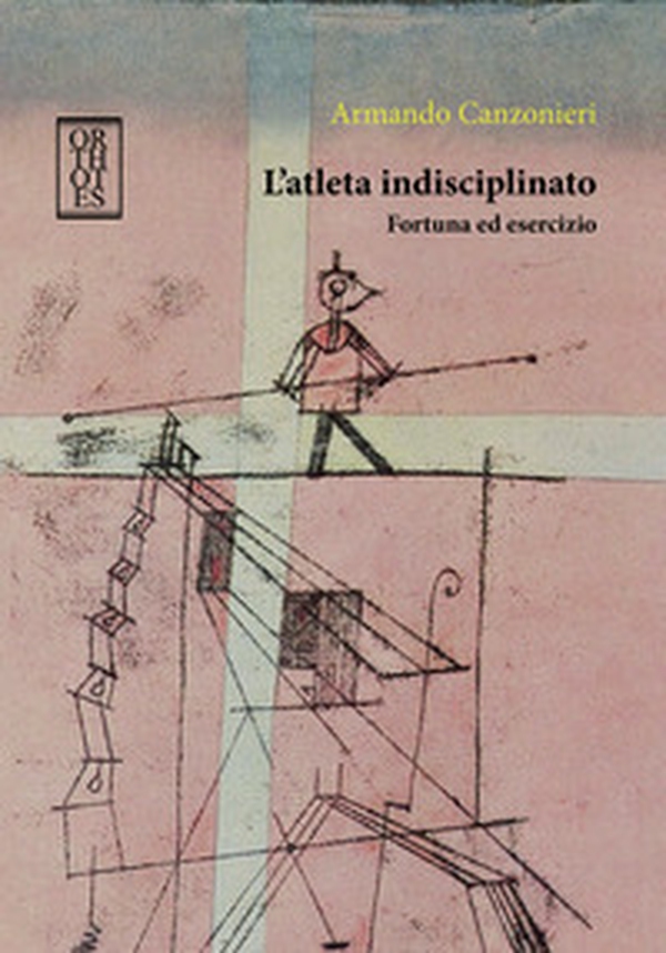 L'atleta indisciplinato. Fortuna ed esercizio - Librerie.coop L'atleta indisciplinato. Fortuna ed esercizio - Librerie.coop