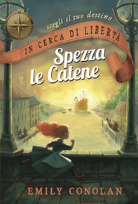 In cerca di libertà. Spezza le catene. Librogame - Vol. 1 - Librerie.coop