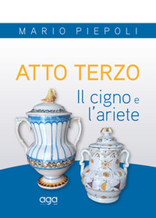 Atto terzo. Il cigno e l'ariete - Librerie.coop Atto terzo. Il cigno e l'ariete - Librerie.coop