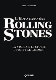 Il libro nero dei Rolling Stones. La storia e le storie di tutte le canzoni - Librerie.coop
