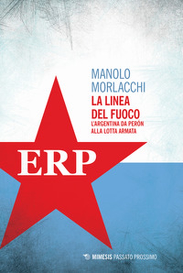 La linea del fuoco. L'Argentina da Peron alla lotta armata - Librerie.coop La linea del fuoco. L'Argentina da Peron alla lotta armata - Librerie.coop
