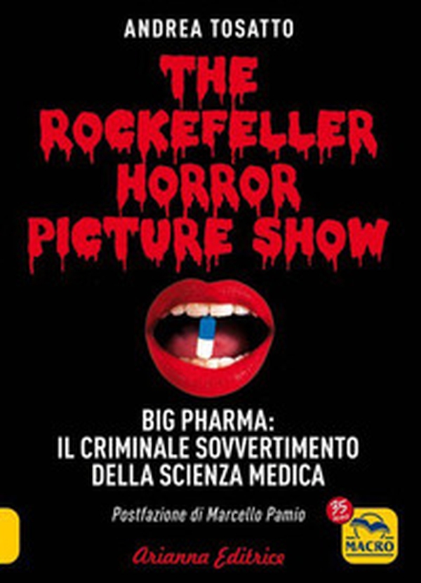 The Rockefeller horror picture show. Big pharma: il criminale sovvertimento della scienza medica - Librerie.coop The Rockefeller horror picture show. Big pharma: il criminale sovvertimento della scienza medica - Librerie.coop
