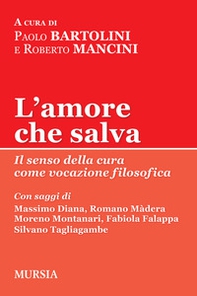 L'amore che salva. Il senso della cura come vocazione filosofica - Librerie.coop