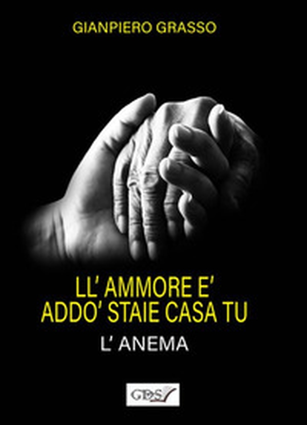 L'ammore è addò staie casa tu (l'anema). L'amore è dove dimori tu (l'anima) - Librerie.coop L'ammore è addò staie casa tu (l'anema). L'amore è dove dimori tu (l'anima) - Librerie.coop