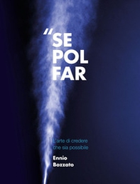 Se pol far. L'arte di credere che sia possibile - Librerie.coop Se pol far. L'arte di credere che sia possibile - Librerie.coop