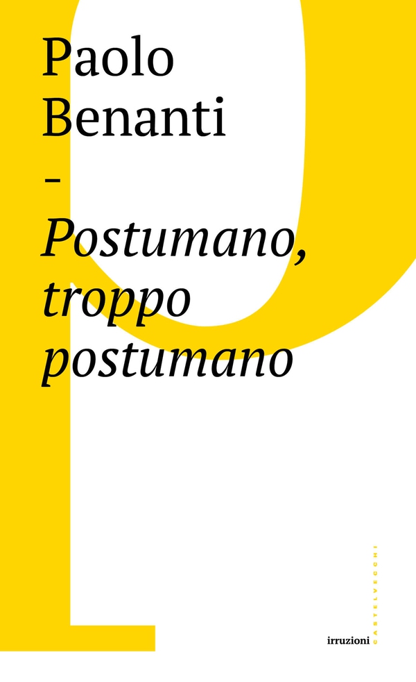Postumano, troppo postumano - Librerie.coop Postumano, troppo postumano - Librerie.coop
