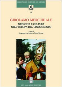 Girolamo Mercuriale. Medicina e cultura nell'Europa del Cinquecento. Atti del Convegno (Forlì, 8-11 novembre 2008) - Librerie.coop