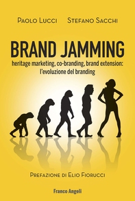 Brand Jamming. Heritage marketing, co-branding, brand extension:  l'evoluzione del branding - Librerie.coop Brand Jamming. Heritage marketing, co-branding, brand extension:  l'evoluzione del branding - Librerie.coop