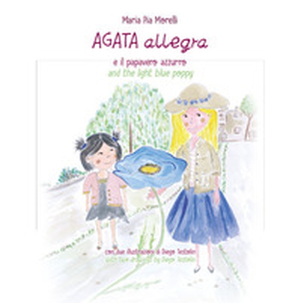 Agata Allegra e il papavero azzurro-Agata Allegra and the light blue poppy - Librerie.coop Agata Allegra e il papavero azzurro-Agata Allegra and the light blue poppy - Librerie.coop