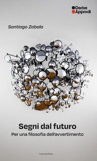 Segni dal futuro. Per una filosofia dell'avvertimento - Librerie.coop