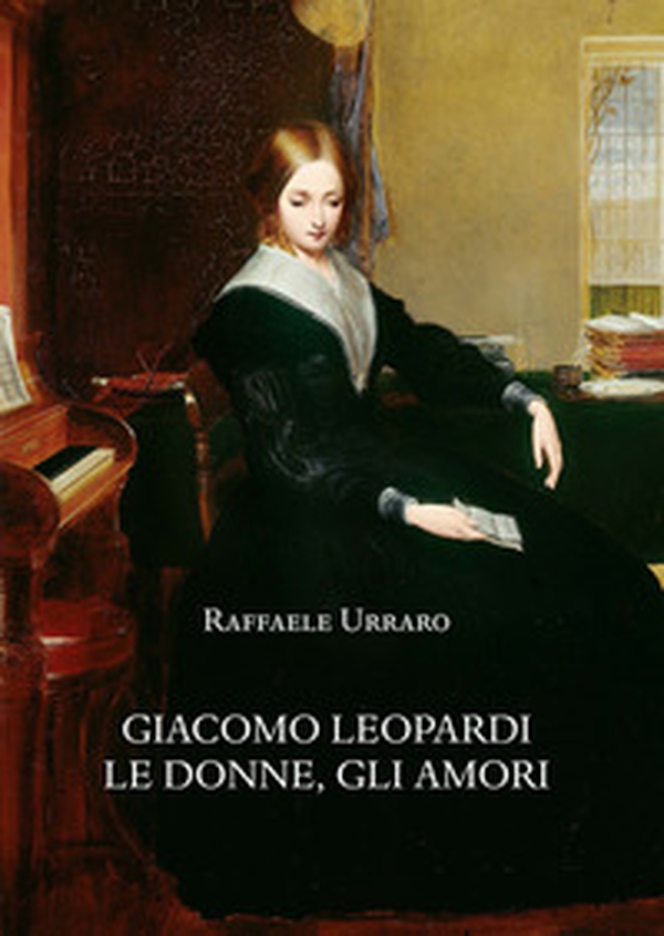 Giacomo Leopardi. Le donne, gli amori - Librerie.coop Giacomo Leopardi. Le donne, gli amori - Librerie.coop
