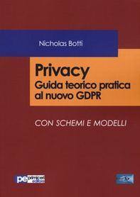 Privacy. Guida teorico pratica al nuovo GDPR Con schemi e modelli - Librerie.coop