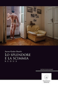 Lo splendore e la scimmia. Redux - Librerie.coop