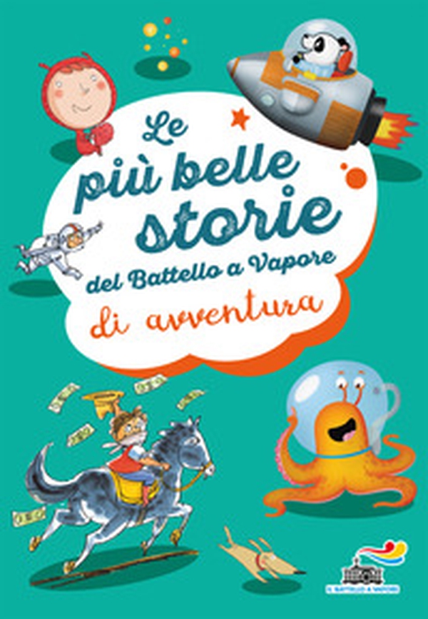 Le più belle storie del Battello a vapore di avventura - Librerie.coop Le più belle storie del Battello a vapore di avventura - Librerie.coop