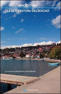 Macedonia. La letteratura del sogno - Librerie.coop