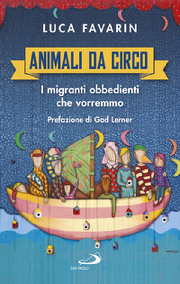 Animali da circo. I migranti obbedienti che vorremmo - Librerie.coop Animali da circo. I migranti obbedienti che vorremmo - Librerie.coop