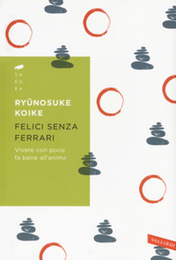 Felici senza Ferrari. Vivere con poco fa bene all'anima - Librerie.coop Felici senza Ferrari. Vivere con poco fa bene all'anima - Librerie.coop