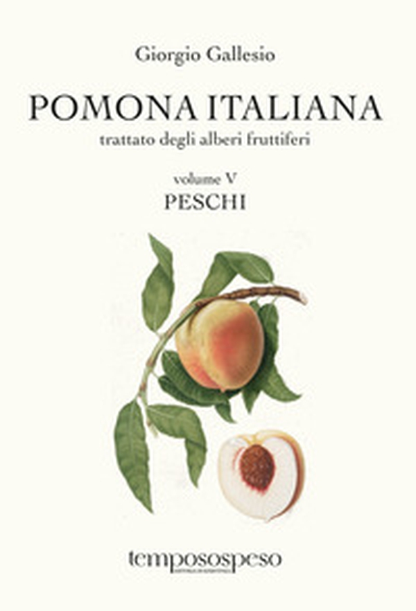 Pomona italiana. Trattato degli alberi fruttiferi - Vol. 5 - Librerie.coop Pomona italiana. Trattato degli alberi fruttiferi - Vol. 5 - Librerie.coop