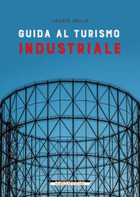 Guida al turismo industriale - Librerie.coop