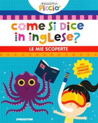 Come si dice in inglese? Le mie scoperte. Piccini picciò - Librerie.coop