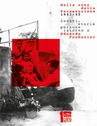 Nella rete della persecuzione 1943-45. Luoghi, storie, persone intorno a Odoardo Focherini - Librerie.coop
