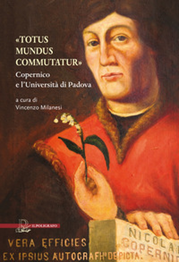 «Totus mundus commutatur». Copernico e l'Università di Padova - Librerie.coop «Totus mundus commutatur». Copernico e l'Università di Padova - Librerie.coop